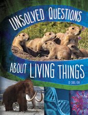 Unsolved Questions About Living Things : Unsolved Science cover image cdn