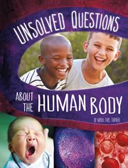 Unsolved Questions About the Human Body : Unsolved Science cover image cdn