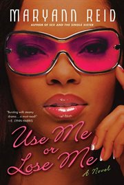 Use Me or Lose Me : A Novel of Love, Sex, and Drama cover image cdn