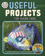 Useful Projects for Hiking Fans : Adventurous Crafts for Kids cover image cdn