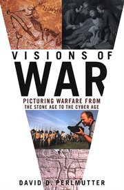 Visions of War : Picturing Warfare from the Stone Age to the Cyber Age cover image cdn