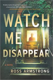 Watch Me Disappear : A Novel cover image cdn