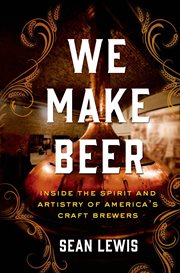 We Make Beer : Inside the Spirit and Artistry of America's Craft Brewers cover image cdn