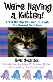We're Having A Kitten! : From the Big Decision Through the Crucial First Year cover image cdn