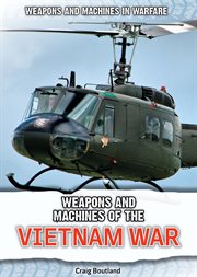 Weapons and Machines of the Vietnam War : Weapons and Machines in Warfare cover image cdn