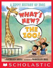 What's New? The Zoo! : A Zippy History of Zoos cover image cdn