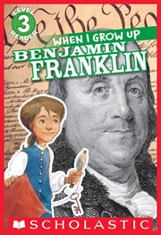 When I Grow Up: Benjamin Franklin : Benjamin Franklin cover image cdn