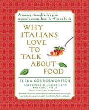 Why Italians Love to Talk About Food : A Journey Through Italy's Great Regional Cuisines, From the alps to Sicily cover image cdn