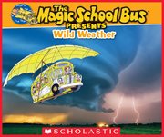 Wild Weather : A Nonfiction Companion to the Original Magic School Bus Series cover image cdn