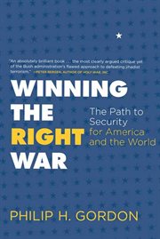 Winning the Right War : The Path to Security for America and the World cover image cdn