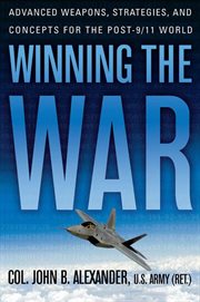 Winning the War : Advanced Weapons, Strategies, and Concepts for the Post-9/11 World cover image cdn
