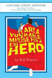 You Are a Miserable Excuse for a Hero! : Just Make a Choice! cover image cdn