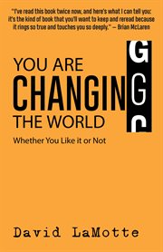 You are Changing the World : Whether You Like it or Not cover image cdn