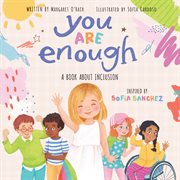 You Are Enough: A Book About Inclusion : A Book About Inclusion cover image cdn