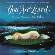 You Are Loved : Welcome Wishes for New Babies cover image cdn