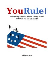 YouRule! : How Saving America Depends Entirely on You and What You Can Do About It cover image cdn