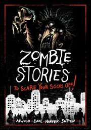 Zombie Stories to Scare Your Socks Off! : Stories to Scare Your Socks Off! cover image cdn