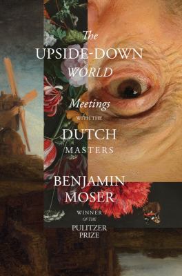 The upside-down world : meetings with the Dutch masters  cover image cdn