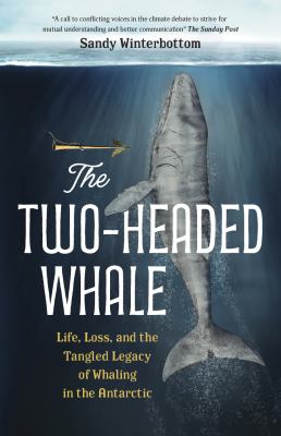 The two-headed whale : life, loss, and the tangled legacy of whaling in the Antarctic  cover image cdn