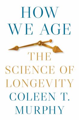 How we age : the science of longevity  cover image cdn