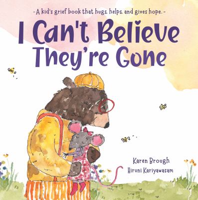 I can't believe they're gone : a kid's grief book that hugs, helps, and gives hope  cover image cdn