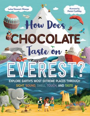 How does chocolate taste on Everest? : explore earth's most extreme places through sight, sound, smell, touch, and taste  cover image cdn