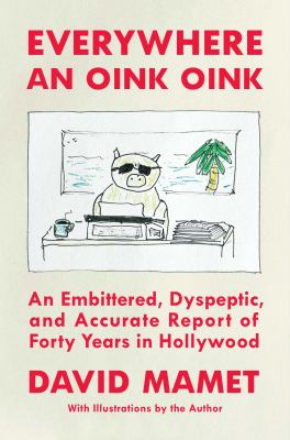 Everywhere an oink oink : an embittered, dyspeptic, and accurate report of forty years in Hollywood  cover image cdn