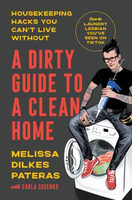 A dirty guide to a clean home : housekeeping hacks you can't live without  cover image cdn