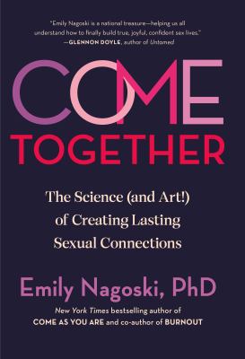 Come together : the science (and art!) of creating lasting sexual connections  cover image cdn
