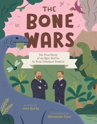 The bone wars : the true story of an epic battle to find dinosaur fossils  cover image cdn