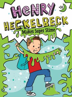 Henry Heckelbeck makes super slime  cover image cdn