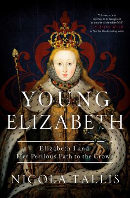 Young Elizabeth : Elizabeth I and her perilous path to the crown  cover image cdn