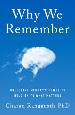 Why we remember : unlocking memory's power to hold on to what matters  cover image cdn
