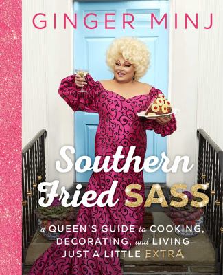 Southern fried sass : a queen's guide to cooking, decorating, and living just a little "extra"  cover image cdn