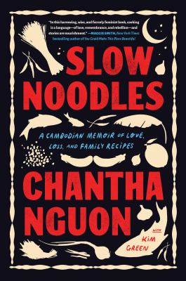 Slow noodles : a Cambodian memoir of love, loss, and family recipes  cover image cdn