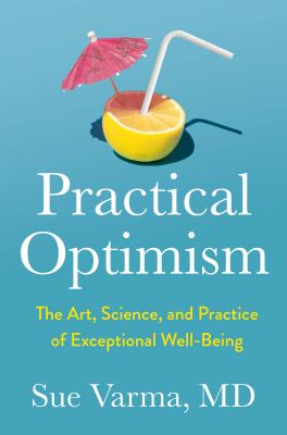 Practical optimism : the art, science, and practice of exceptional well-being  cover image cdn