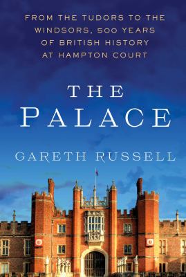 The palace : from the Tudors to the Windsors, 500 years of British history at Hampton Court  cover image cdn