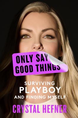 Only say good things : surviving Playboy and finding myself  cover image cdn