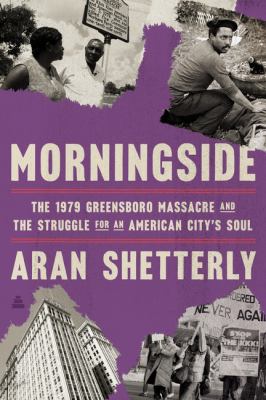 Morningside : the 1979 Greensboro massacre and the struggle for an American city's soul  cover image cdn