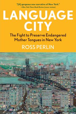 Language city : the fight to preserve endangered mother tongues in New York  cover image cdn