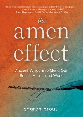 The Amen effect : ancient wisdom to mend our broken hearts and world  cover image cdn