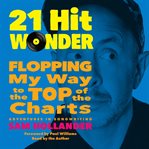 21 hit wonder : flopping my way to the top of the charts cover image cdn