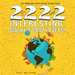 2222 interesting, wacky & crazy facts! cover image cdn