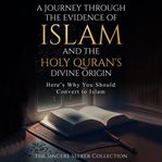 A journey through the evidence of Islam and the holy Quran's divine origin cover image cdn