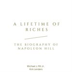 A lifetime of riches : the biography of Napoleon HIll cover image cdn