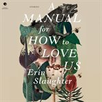 A manual for how to love us : storeis cover image cdn