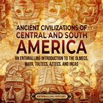 Ancient civilizations of Central and South America cover image cdn