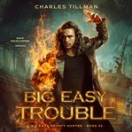 Big Easy Trouble : Big Easy Bounty Hunter cover image cdn