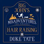 Big John's hair-raising misadventures : the trilogy cover image cdn