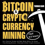 Bitcoin and Cryptocurrency Mining for Beginners cover image cdn